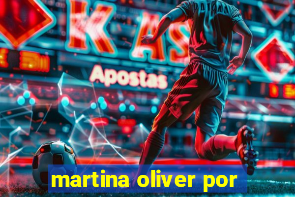 martina oliver por